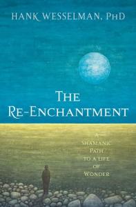 Book Cover: The Re-Enchantment by Hank Wesselman, PhD