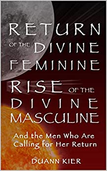 Book Cover: Return of the Divine Feminine, Rise of the Divine Masculine Duann Kier