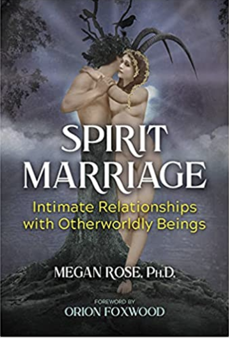 Book Cover: Spirit Marriage: Intimate Relationships with Otherworldly Beings
