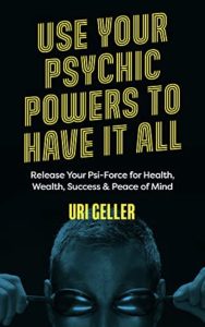 Book Cover: Use Your Psychic Powers to Have it All